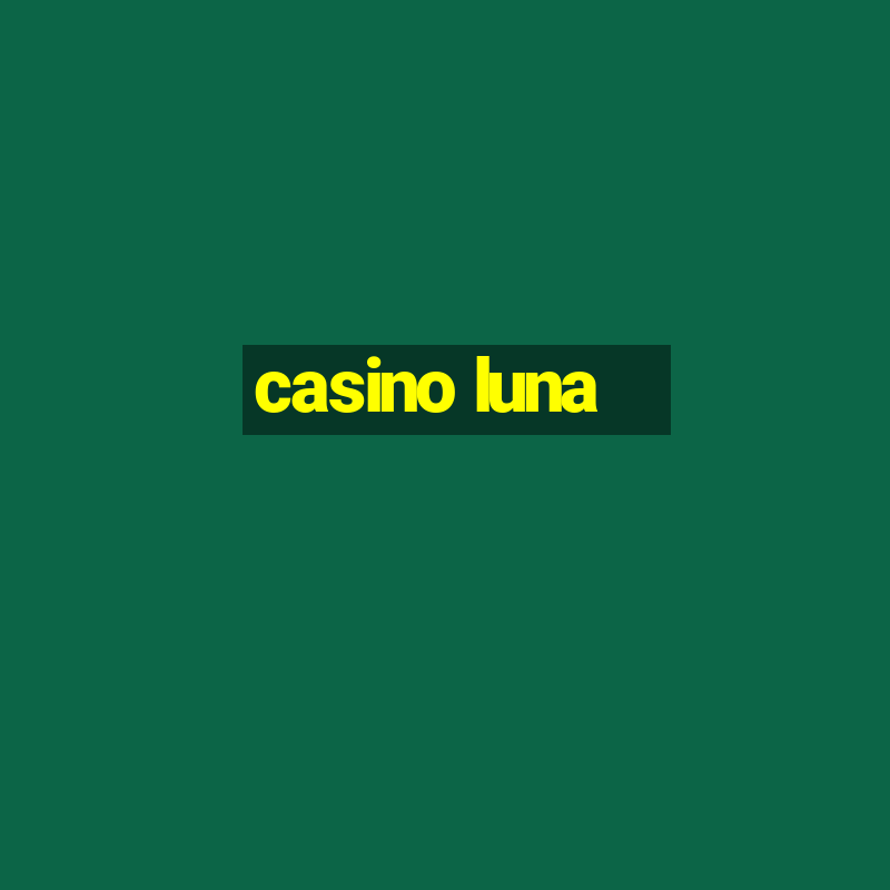 casino luna