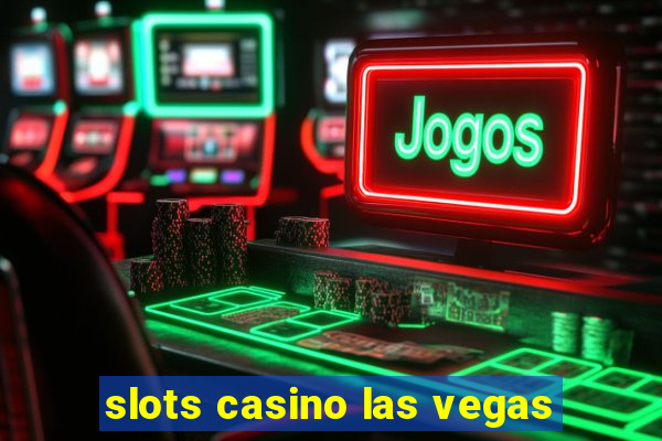 slots casino las vegas