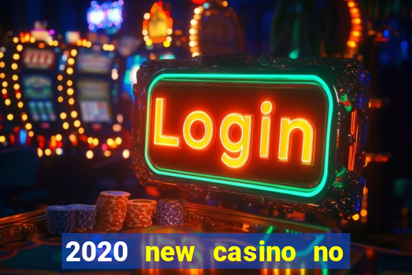 2020 new casino no deposit bonus