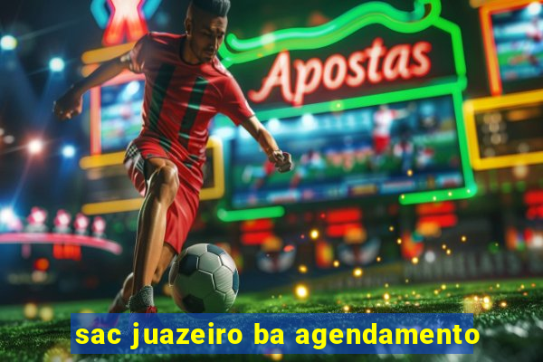 sac juazeiro ba agendamento