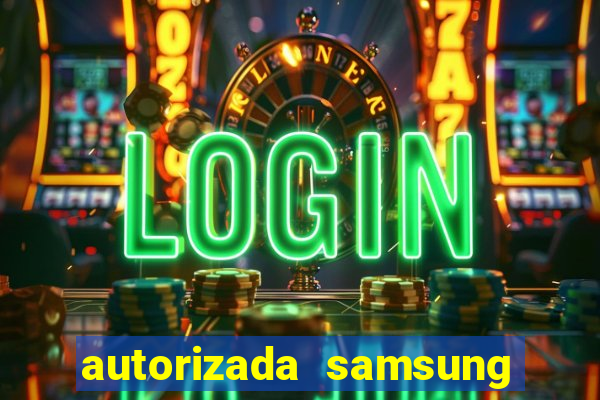 autorizada samsung santos canal 3