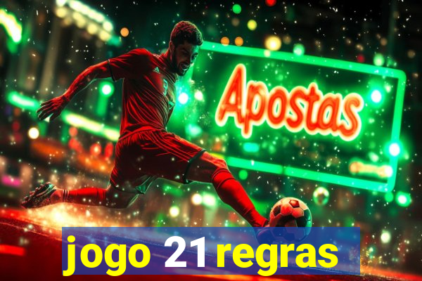 jogo 21 regras