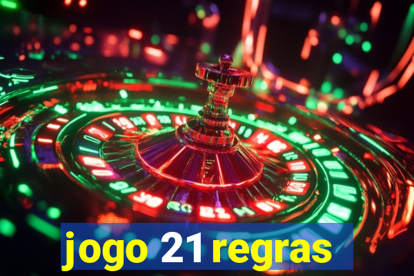 jogo 21 regras