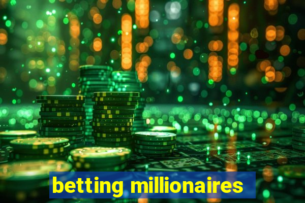 betting millionaires