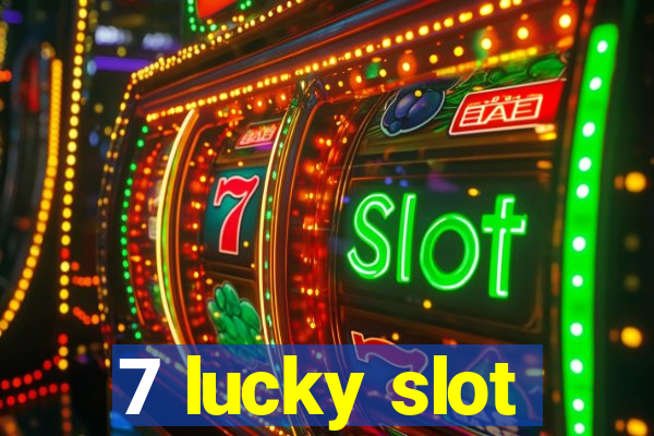 7 lucky slot