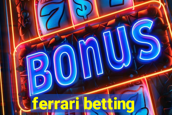 ferrari betting