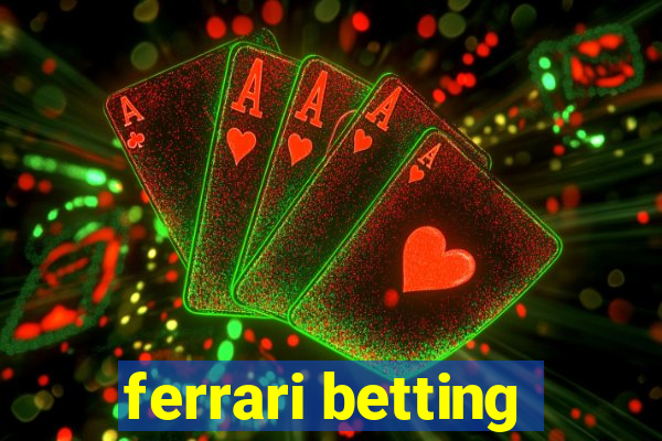 ferrari betting