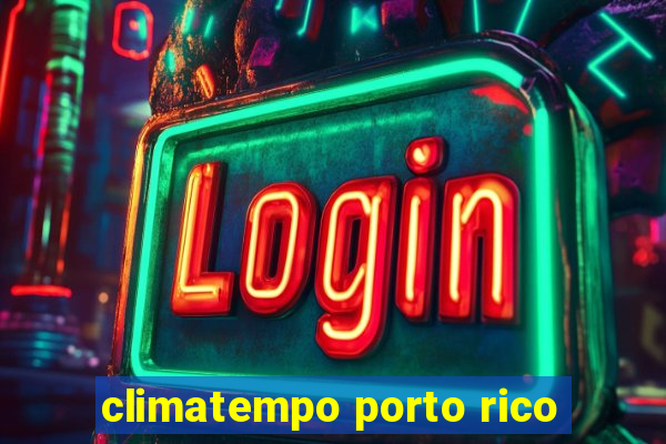 climatempo porto rico