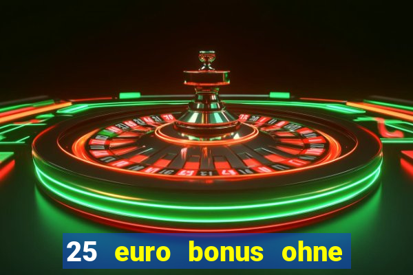 25 euro bonus ohne einzahlung casino 2023