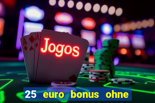 25 euro bonus ohne einzahlung casino 2023