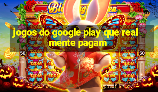 jogos do google play que realmente pagam