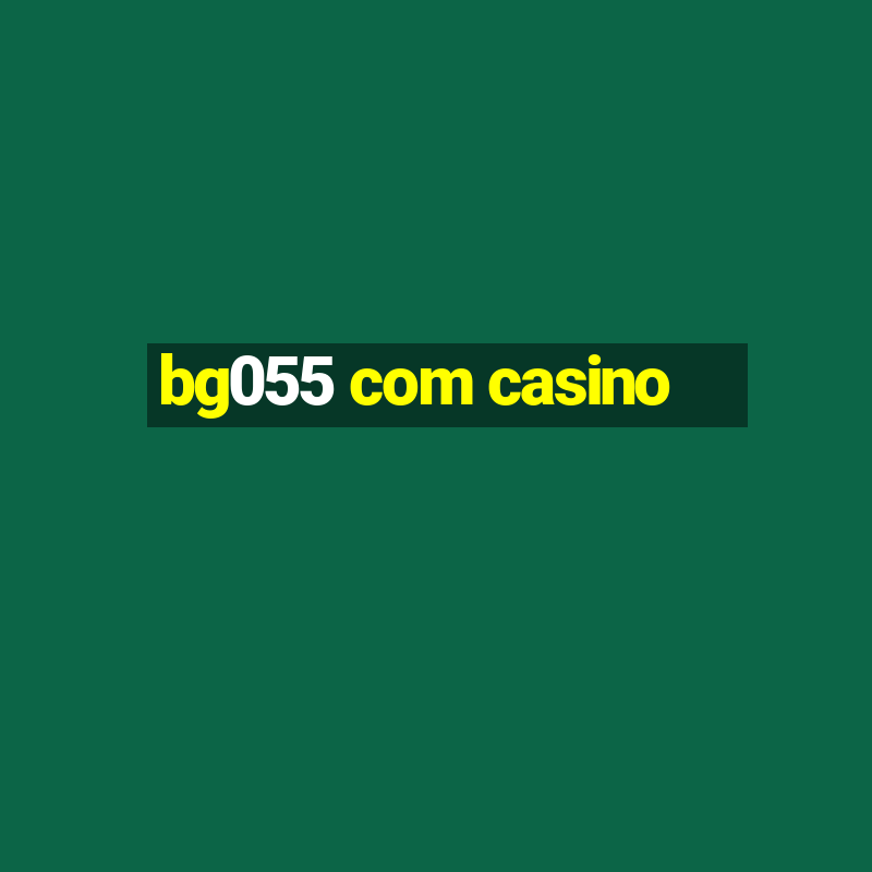 bg055 com casino