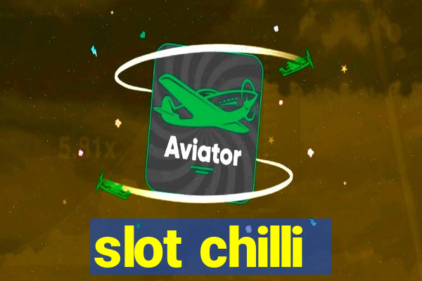 slot chilli