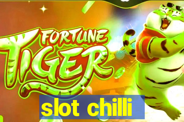 slot chilli