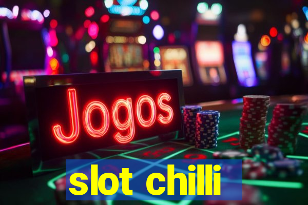 slot chilli