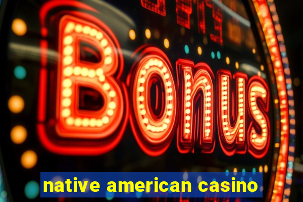 native american casino