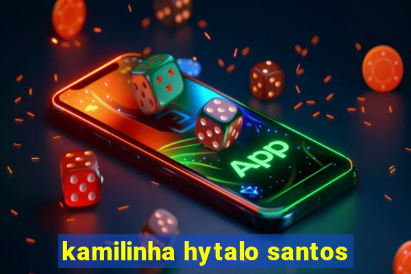 kamilinha hytalo santos