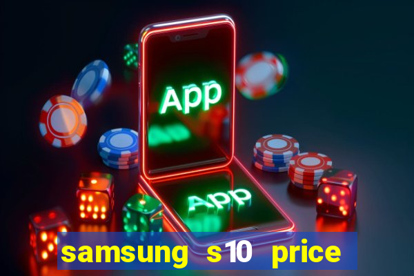 samsung s10 price in nigeria slot