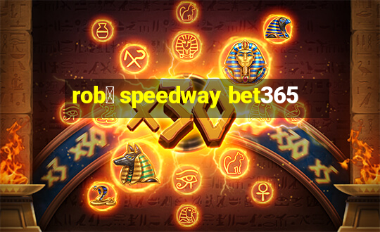 rob么 speedway bet365