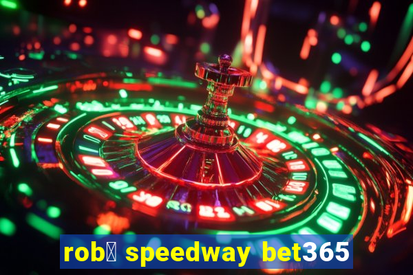 rob么 speedway bet365