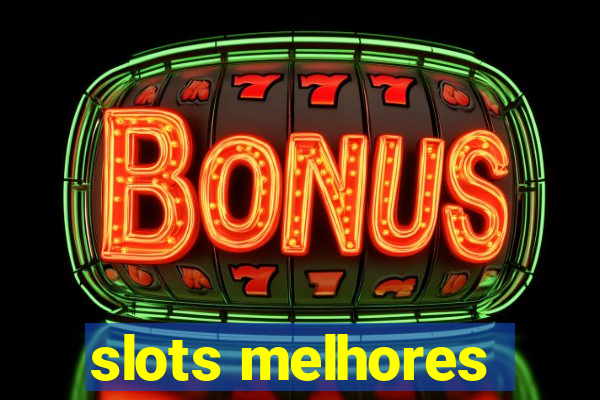 slots melhores