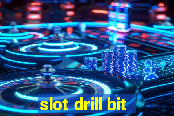 slot drill bit