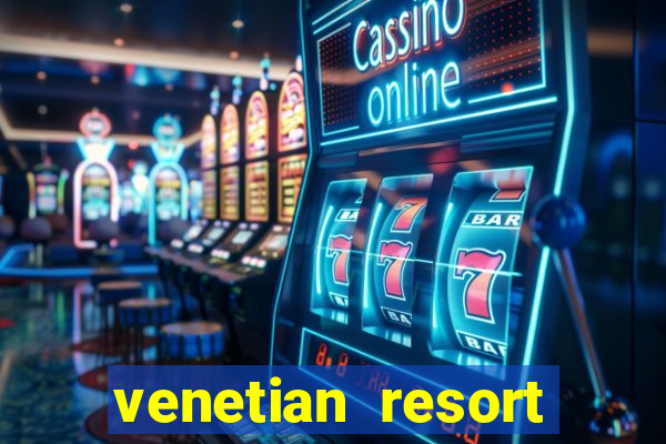 venetian resort hotel casino