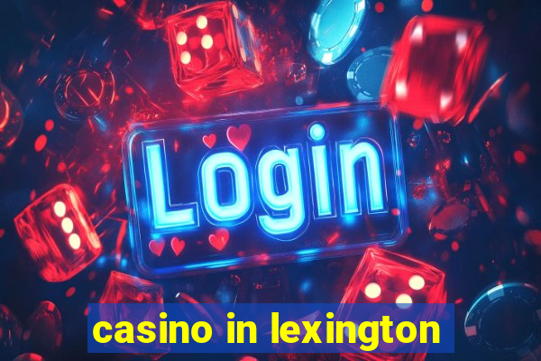 casino in lexington