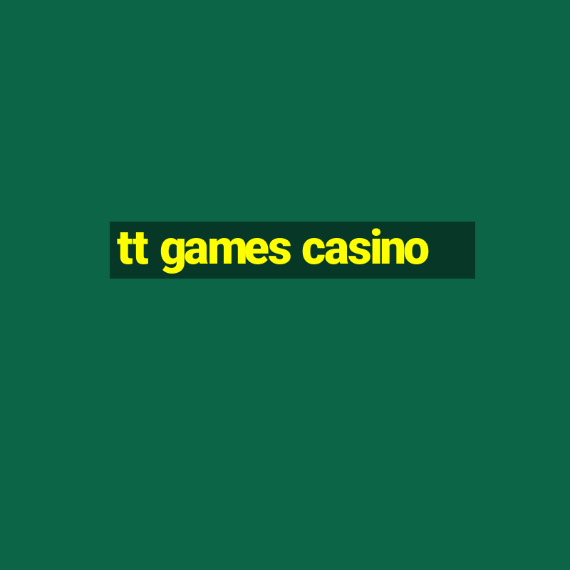 tt games casino