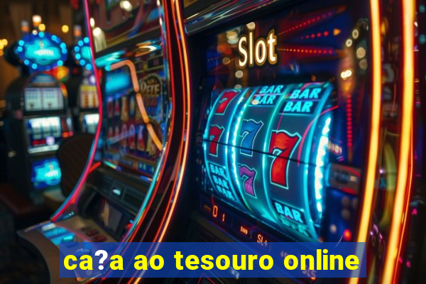 ca?a ao tesouro online