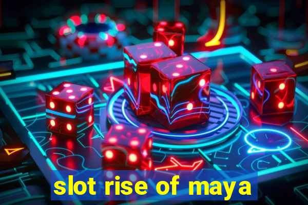 slot rise of maya