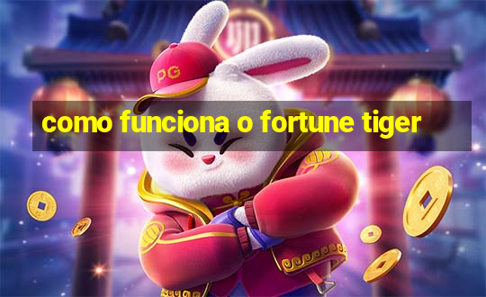 como funciona o fortune tiger