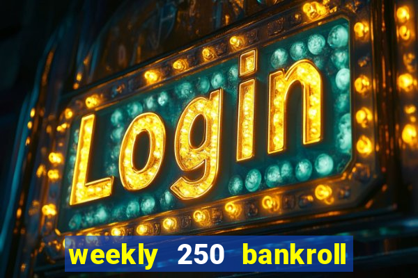 weekly 250 bankroll booster password