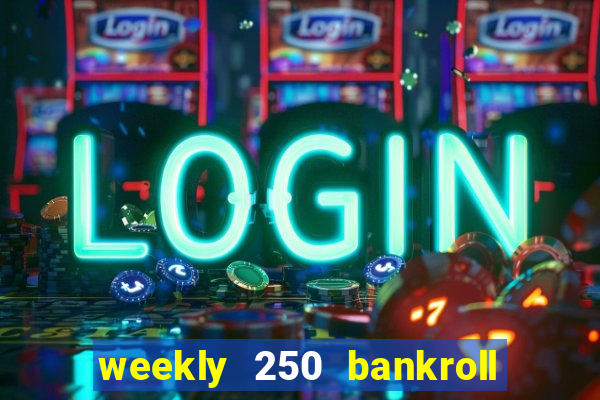 weekly 250 bankroll booster password