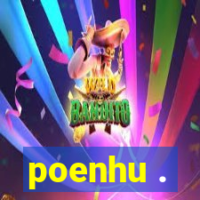 poenhu .