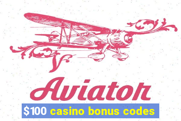 $100 casino bonus codes