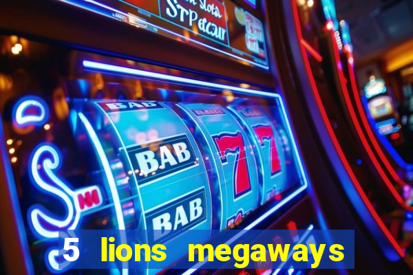 5 lions megaways slot demo