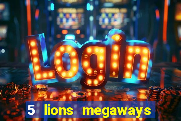 5 lions megaways slot demo