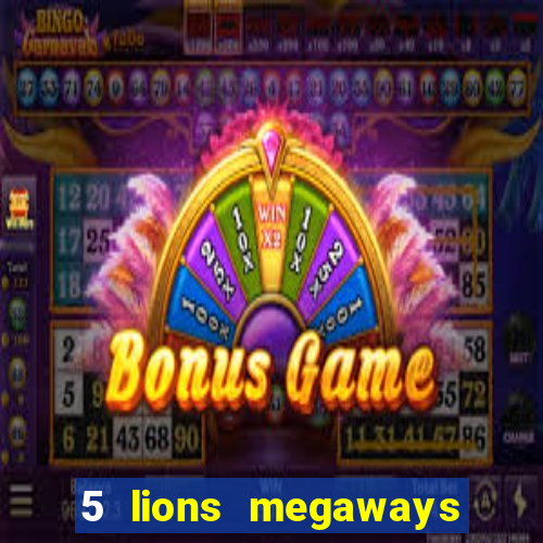 5 lions megaways slot demo