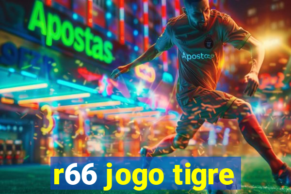 r66 jogo tigre