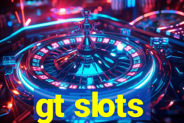 gt slots