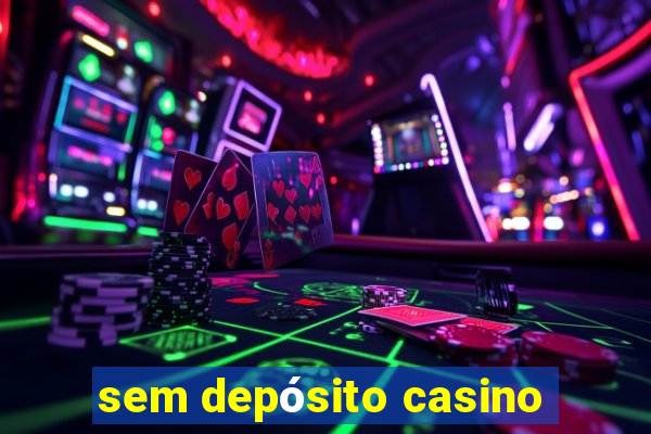 sem depósito casino