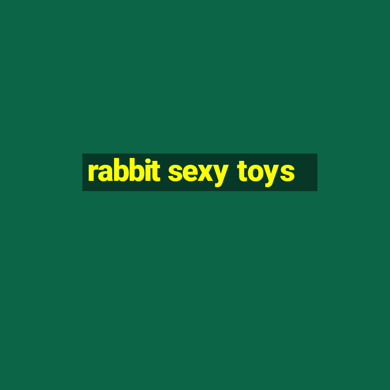 rabbit sexy toys