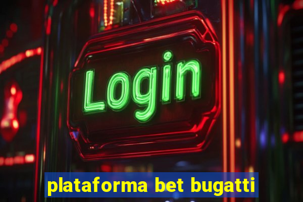 plataforma bet bugatti