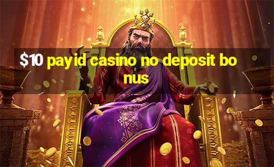 $10 payid casino no deposit bonus