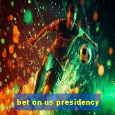 bet on us presidency