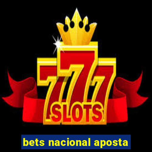 bets nacional aposta