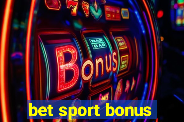 bet sport bonus