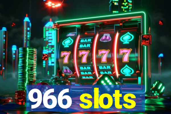 966 slots