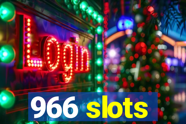 966 slots